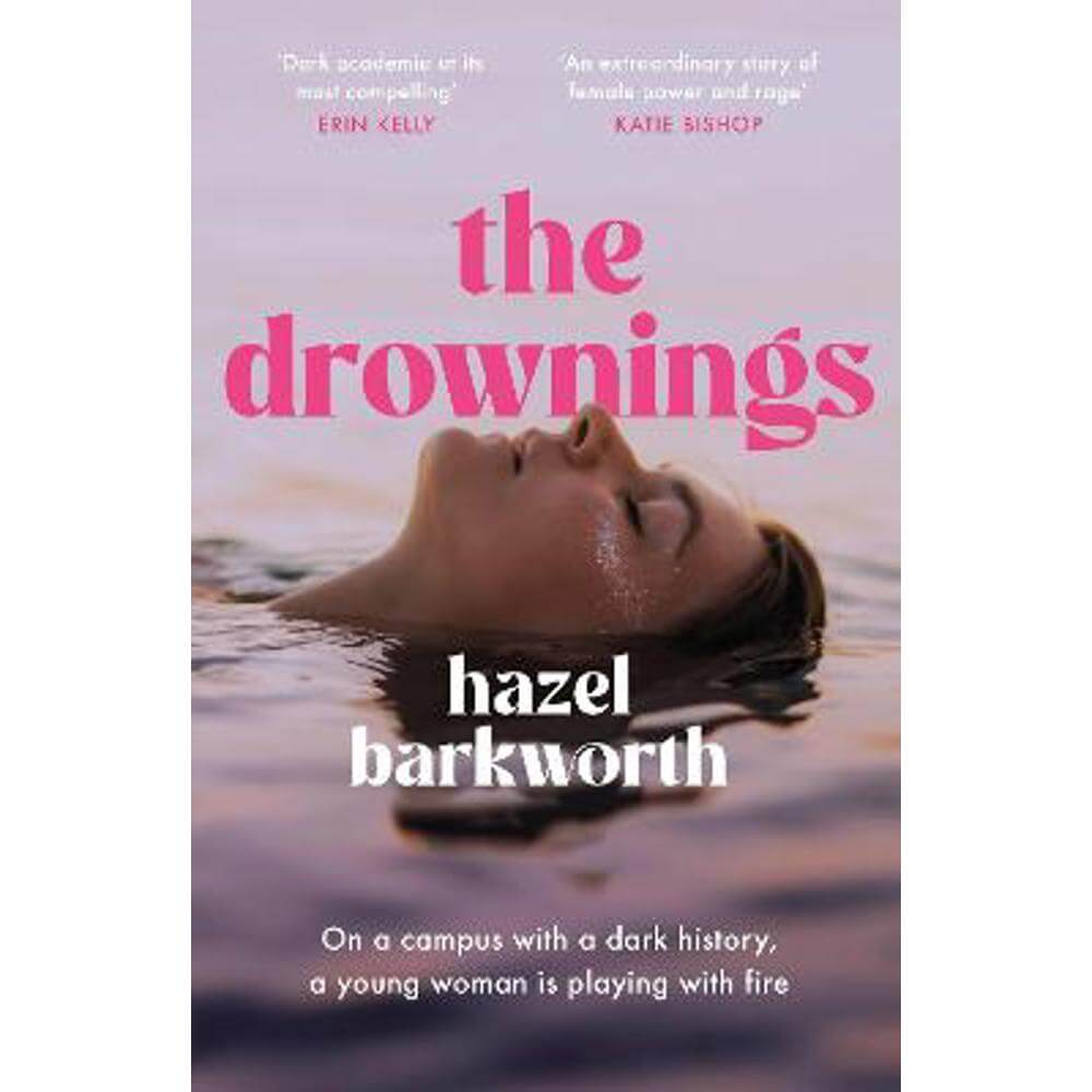 The Drownings: an electrifying coming-of-age story, set on a campus with the darkest history (Hardback) - Hazel Barkworth